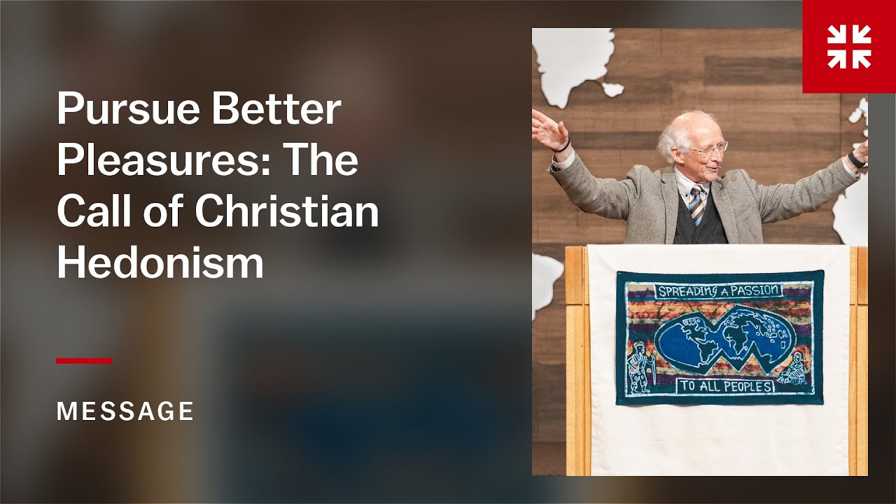 Pursue Better Pleasures: The Call of Christian Hedonism