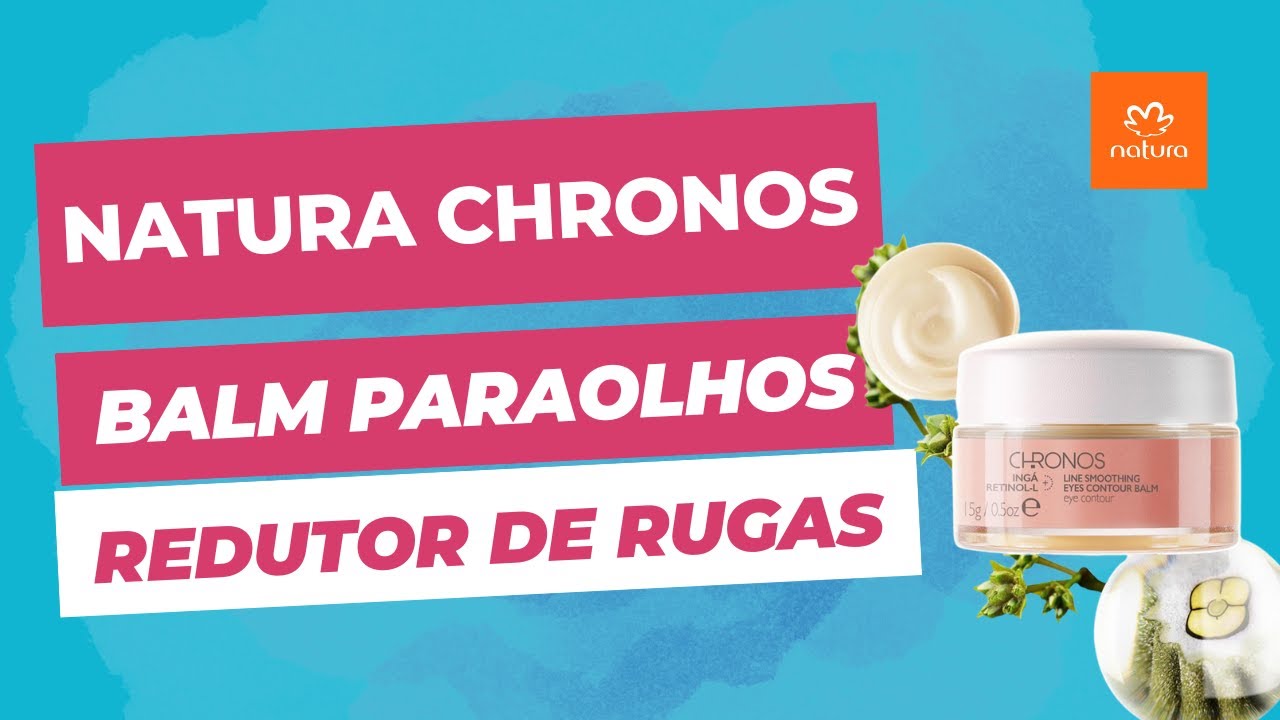 Resenha Natura Chronos Balm Redutor de Rugas | Vale a Pena?