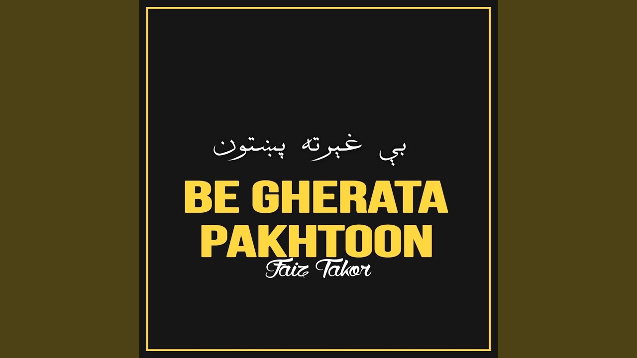 Be Gherata Pakhtoon