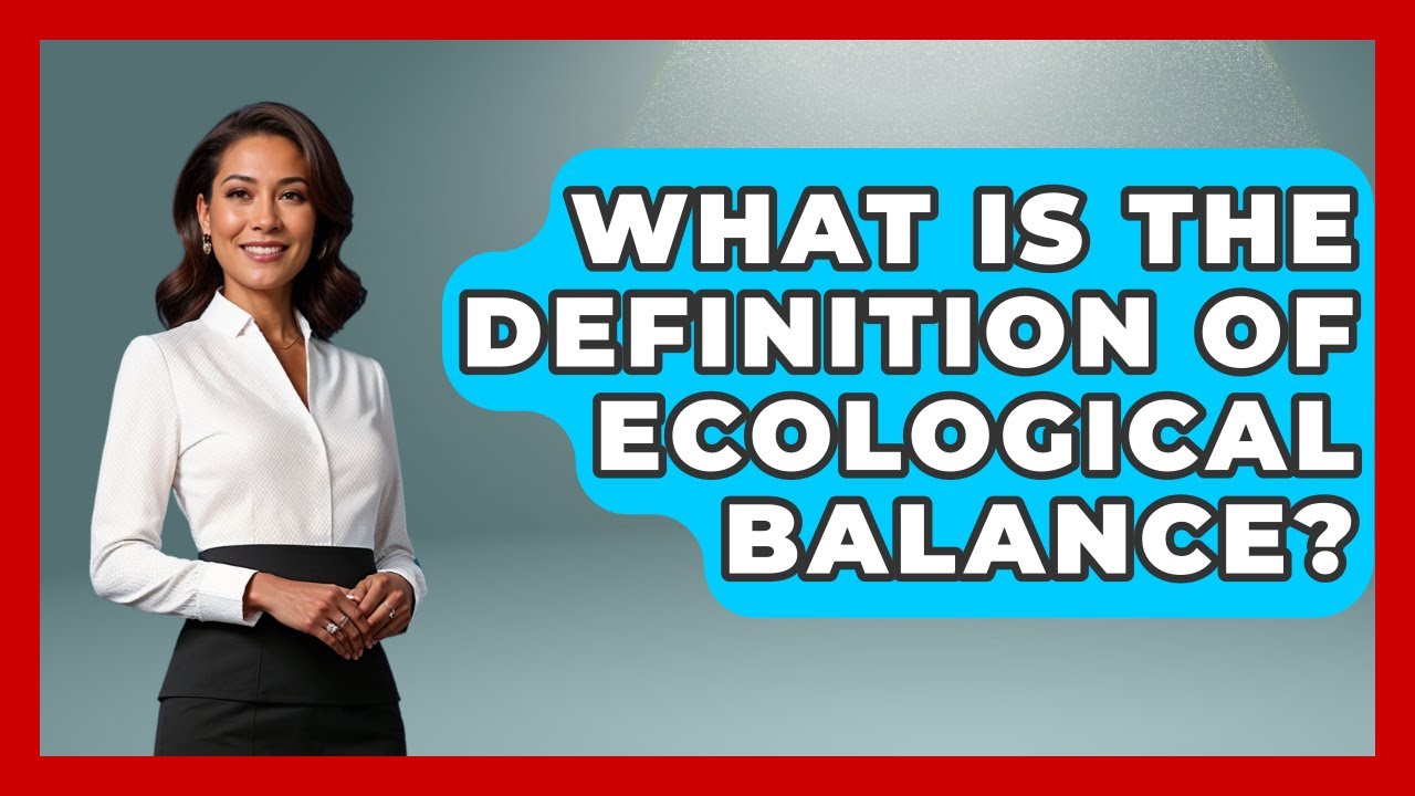 What Is the Definition of Ecological Balance? | Explaining Ecology News