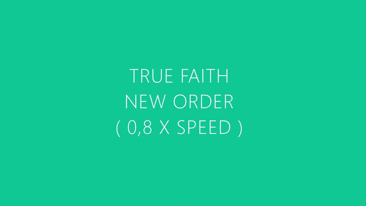 New order - True faith ( slowed )
