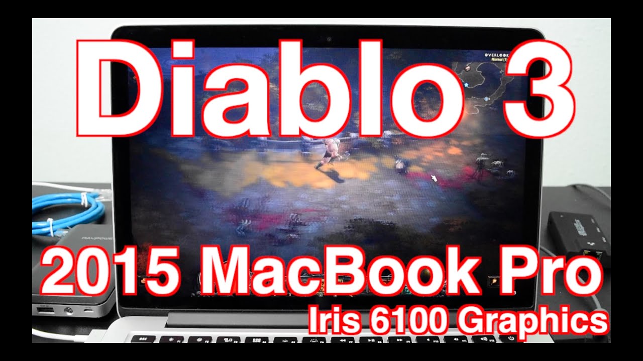 2015 Macbook Pro Playing Diablo 3 D3 DIII Gaming Experience Iris 6100 Graphics