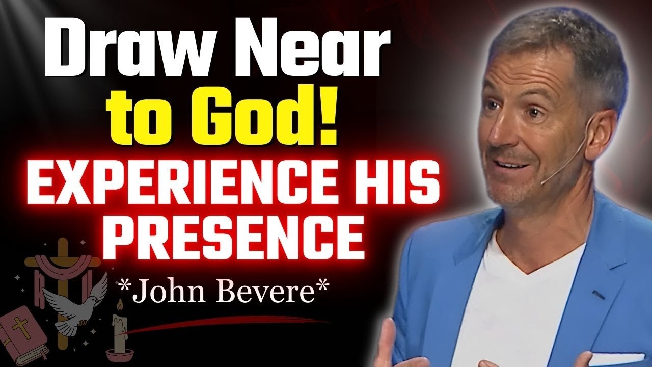 Intimacy with God: How to Draw Near and Experience His Presence | John Bevere