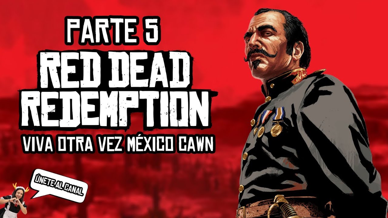 Parte 5 - Red Dead Redemption 1 - ¡VIVA MEXICO! - Jeshua Games