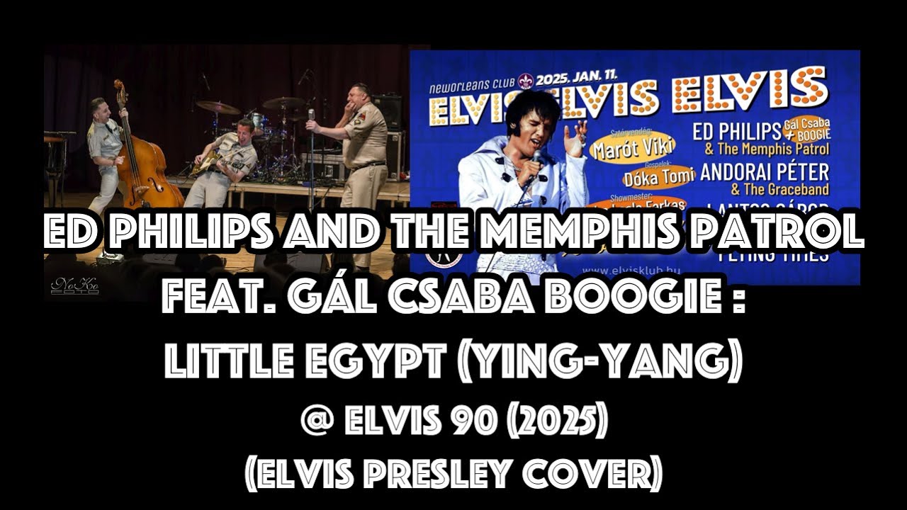 Ed Philips and the Memphis Patrol feat. Gál Csaba Boogie - Little Egypt (Ying-Yang) @ Elvis 90