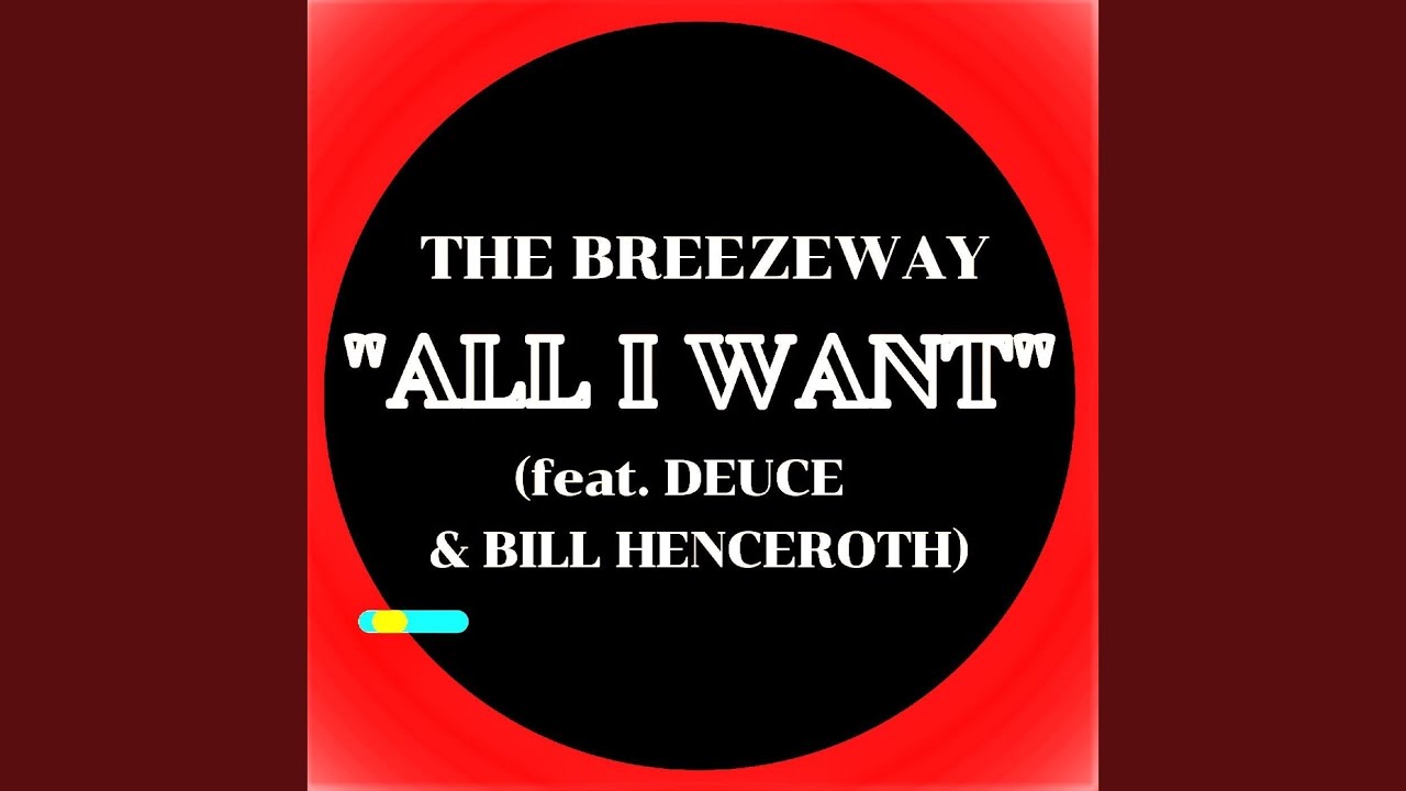 All I Want (feat. Deuce & Bill Henceroth)