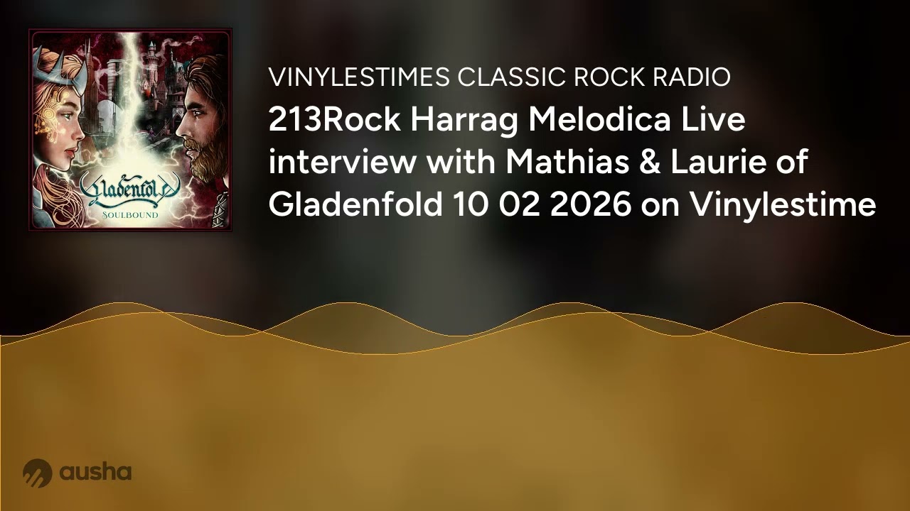 213Rock Harrag Melodica Live interview with Mathias & Laurie of Gladenfold 10 02 2026 on Vinylestime