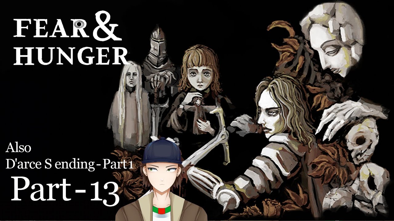 18/12/23 Fear & Hunger - Part 13 and D'arce S ending - Part 1