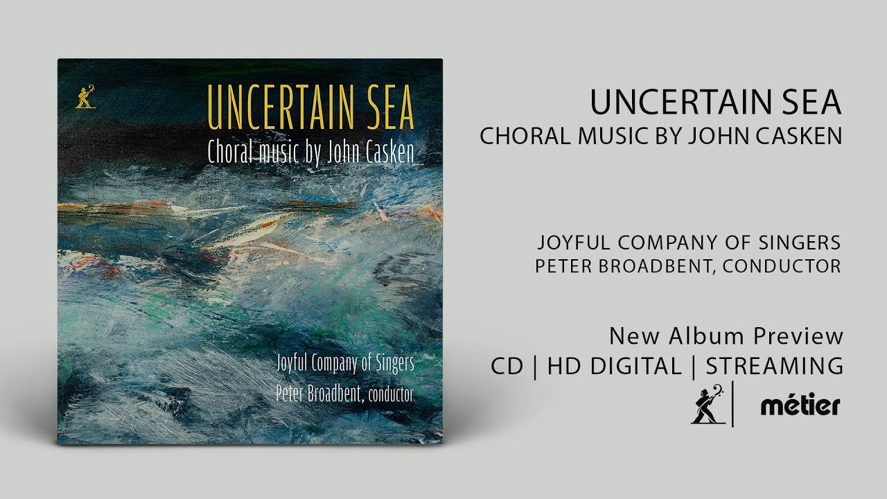 Uncertain Sea: Choral Music by John Casken | Album Preview