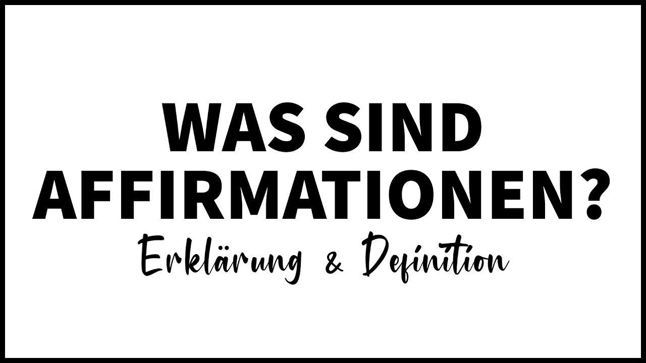 Affirmationen Definition - Erkl&auml;rung und Beispiele von Affirmationen