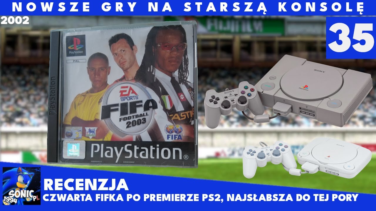 Nowsze gry na starszą konsolę #35 - FIFA Football 2003 (2002 - PlayStation)
