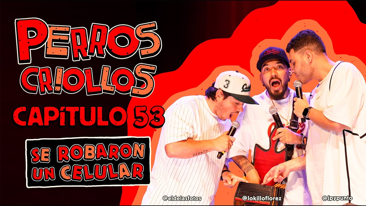 PERROS CRIOLLOS - SE ROBARON UN CELULAR, CAP. 53