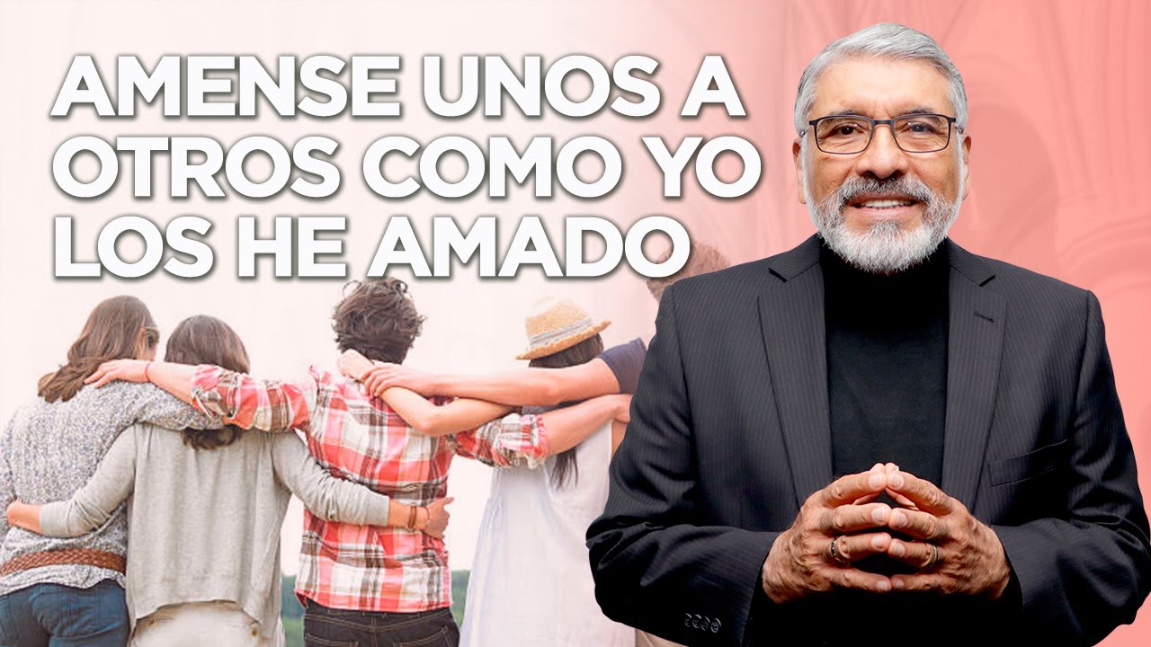 AMENSE UNOS A OTROS COMO YO LOS HE AMADO - HNO. SALVADOR GOMEZ