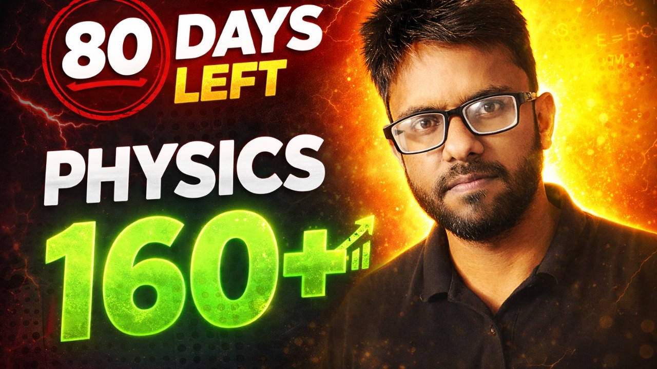 80 Days Physics Strategy For 160+ | NEET 2026