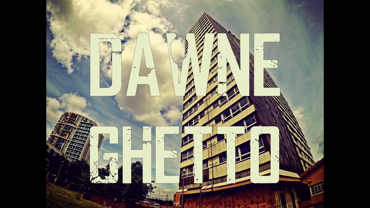 Dawne GHETTO ( STRATFORD, NEWHAM )