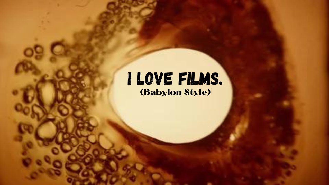 I love films (Babylon montage style)