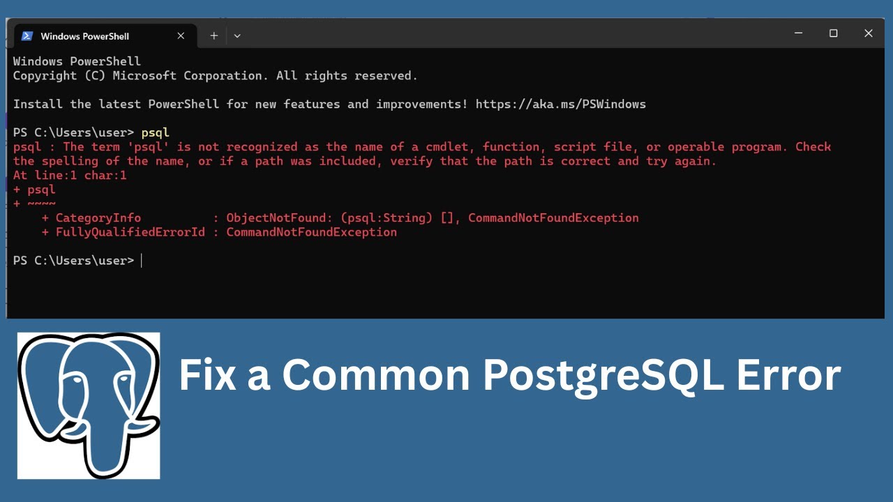 psql : The term 'psql' is not recognized  as the name of a cmdlet, function, script ....
