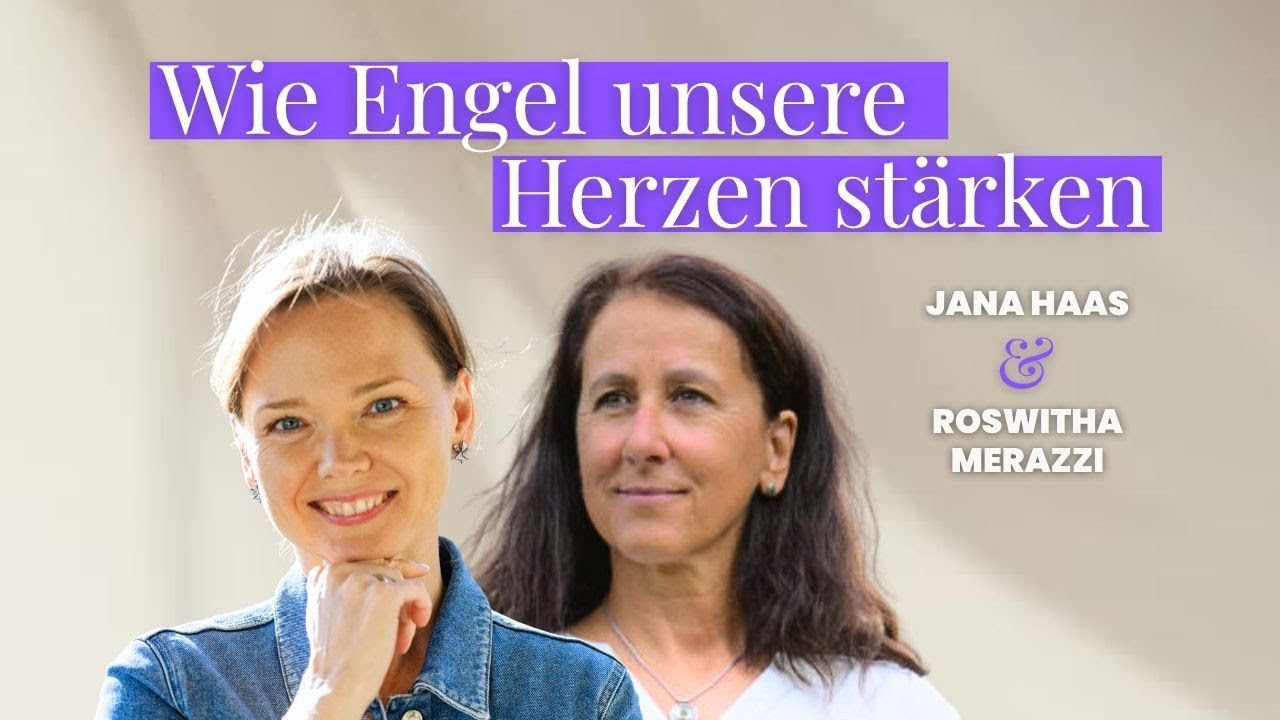 Wie Engel unsere Herzen st&auml;rken &ndash; Jana Haas & Roswitha Merazzi im Gespr&auml;ch