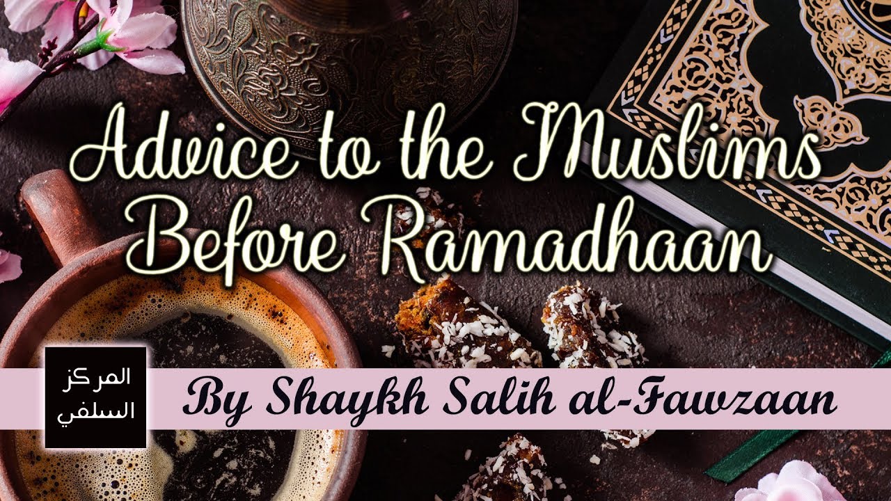 Advice to the Muslims Before Ramadhaan - Shaykh Fawzaan
