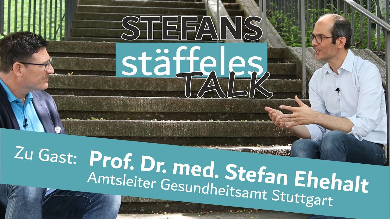 STEFANS stäffeles TALK | Folge 21 | Prof. Dr. Stefan Ehehalt | Amtsleiter Gesundheitsamt Stuttgart