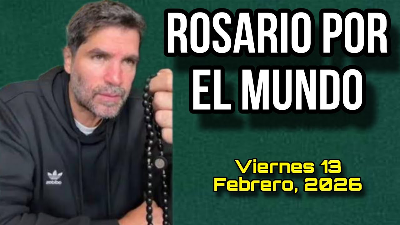 ¡Rosario por el Mundo! Viernes 13 de Febrero, 2026 - Eduardo Verástegui 🔴REP  