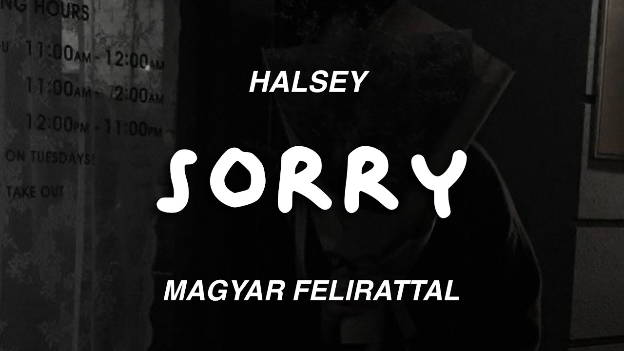 Halsey - Sorry (magyar felirattal)