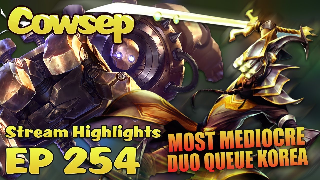 Cowsep Stream Highlights EP 254: MOST MEDIOCRE DUO-QUEUE KOREA
