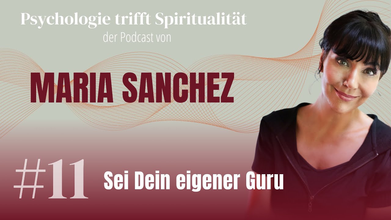 #11 – Sei Dein eigener Guru (Podcast von Maria Sanchez)