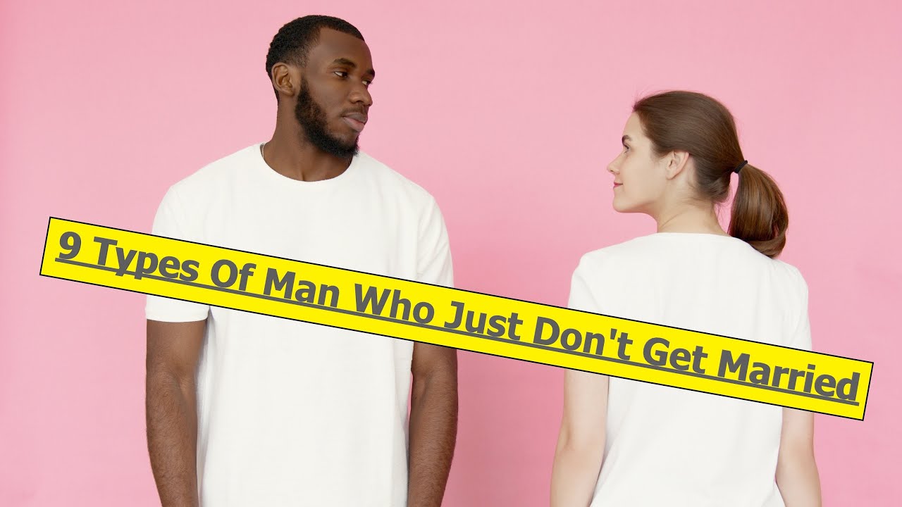 9 Types Of Man Who Just Don't Get Married