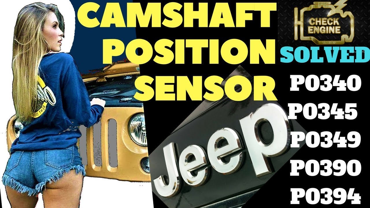 p0340 p0345 Jeep Wrangler CAMSHAFT POSITION Sensor SOLVED