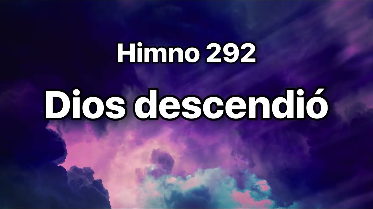 Himno 292 Dios descendió