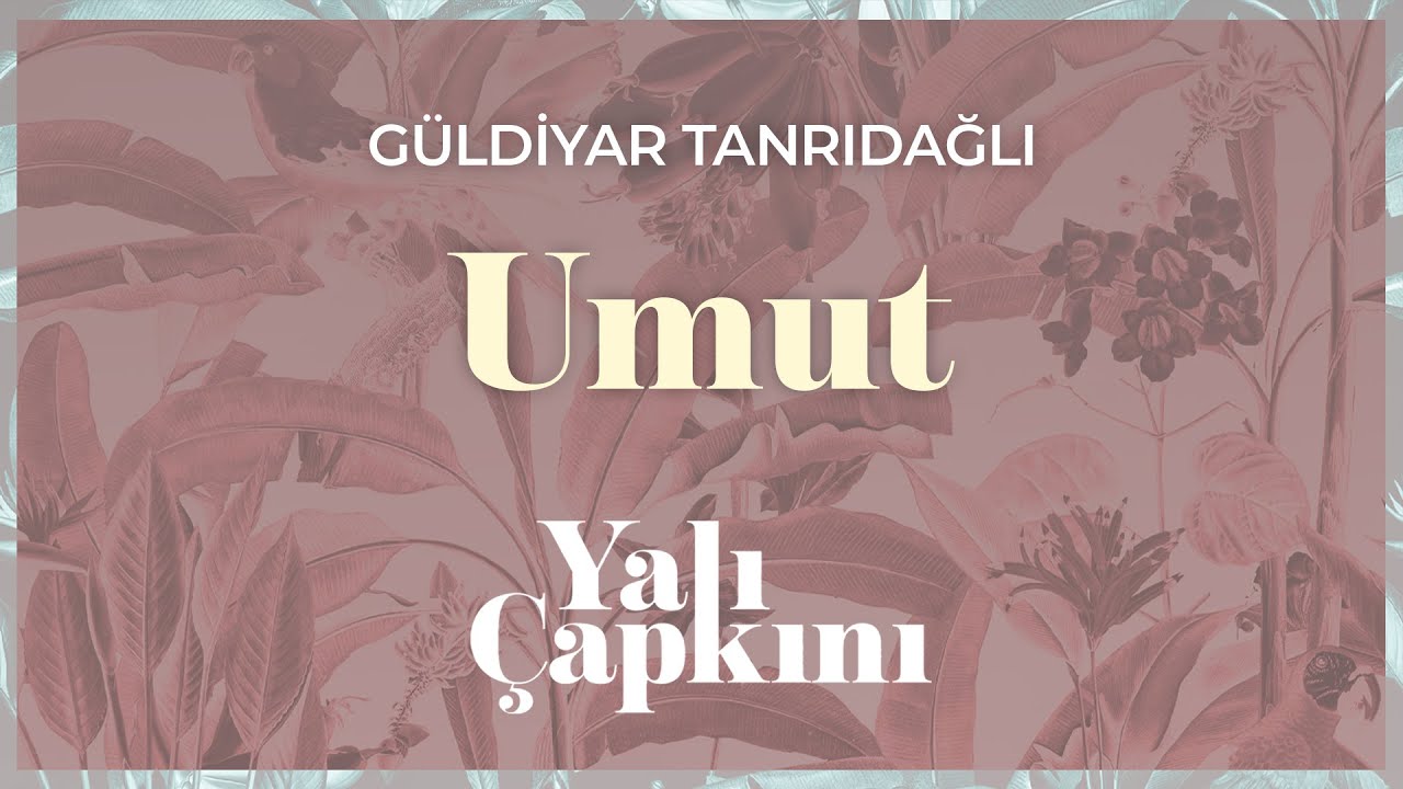 Umut (Yalı &Ccedil;apkını Original Soundtrack Vol.2) - G&uuml;ldiyar Tanrıdağlı