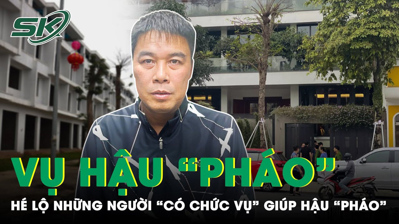 Dần Hé Lộ Những Người “Có Chức Vụ” Nhận Hối Lộ Giúp Hậu “Pháo” Có Những Dự Án Nghìn Tỷ | SKĐS