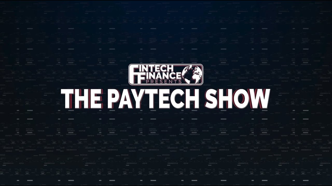 Fintech Finance Presents: The Paytech Show 2.15 &ndash; The Payments Probe