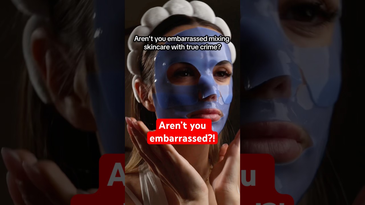 Aren’t You Embarrassed Mixing Skincare With True Crime? 😳