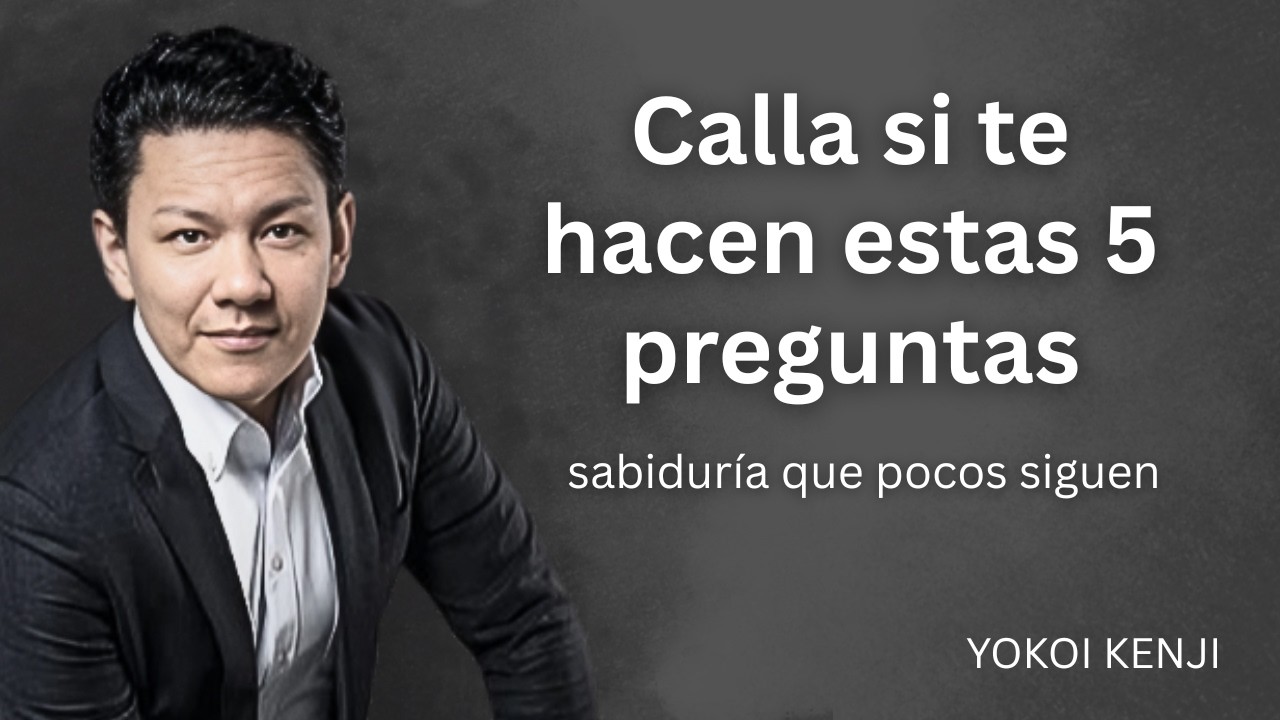 Nunca Respondas Estas 5 Preguntas Si Quieres Prosperar | Yokoi Kenji