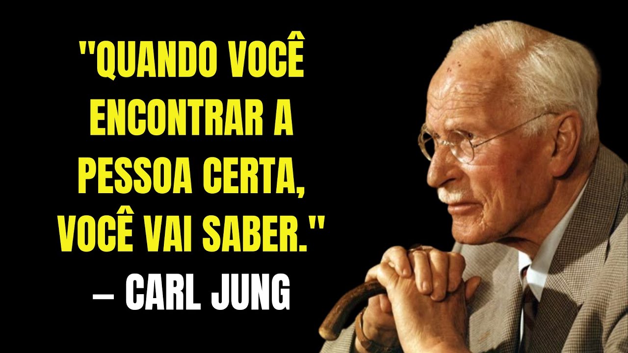 Quando Você Encontrar a Pessoa Certa, Você Vai Saber | Carl Jung