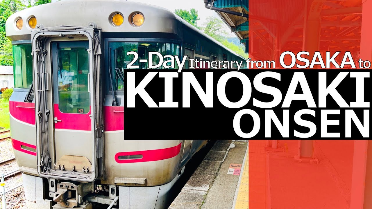 Osaka to Kinosaki Onsen & Amarube│ 2-Day Itinerary │ Ltd. Exp. KONOTORI & HAMAKAZE