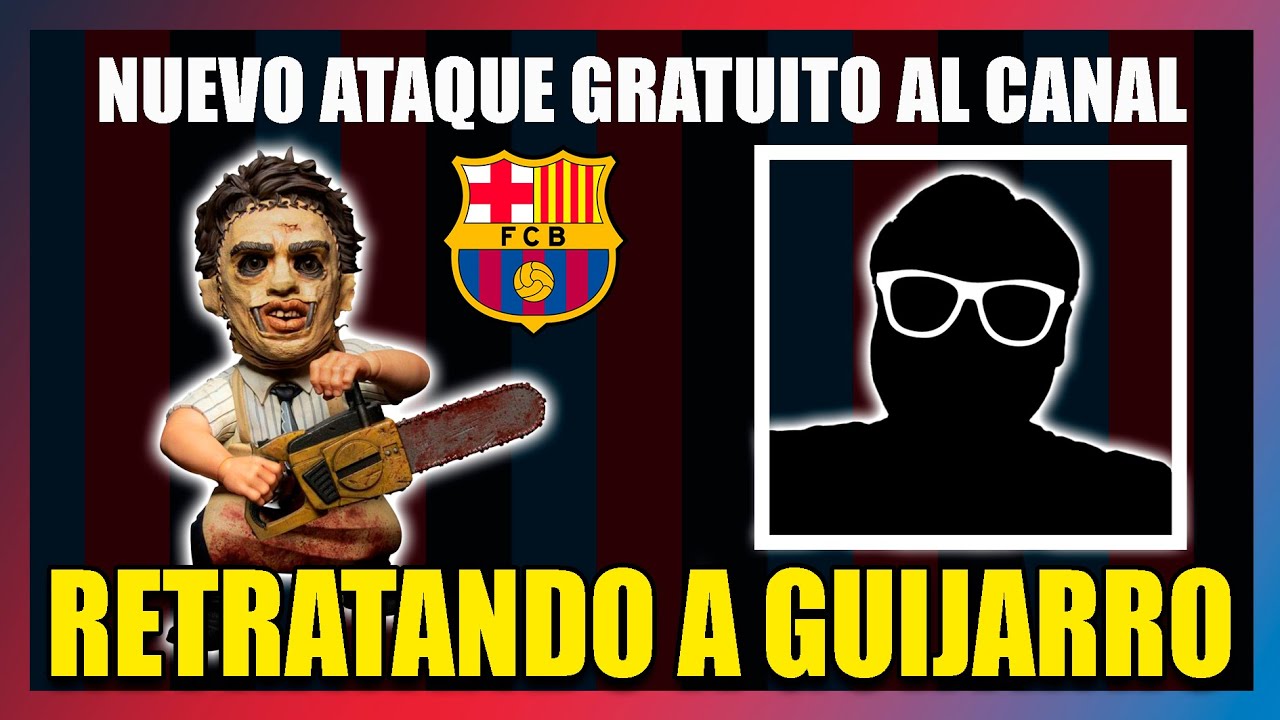 🔥RETRATADA TOTAL A GUIJARRO EN CLAVE BLAUGRANA🔥 | ME ATACA...Y LE RESPONDE UN YOUTUBER DEL BARÇA🔥