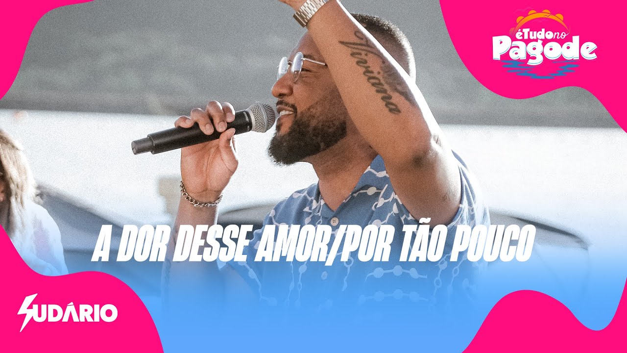 Sud&aacute;rio &Eacute; Tudo no Pagode - Medley A Dor Desse Amor/ Por T&atilde;o Pouco
