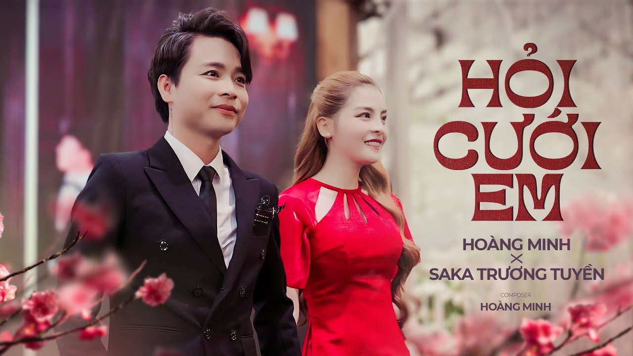 HỎI CƯỚI EM -  HOÀNG MINH ft. SAKA TRƯƠNG TUYỀN | OFFICIAL MV