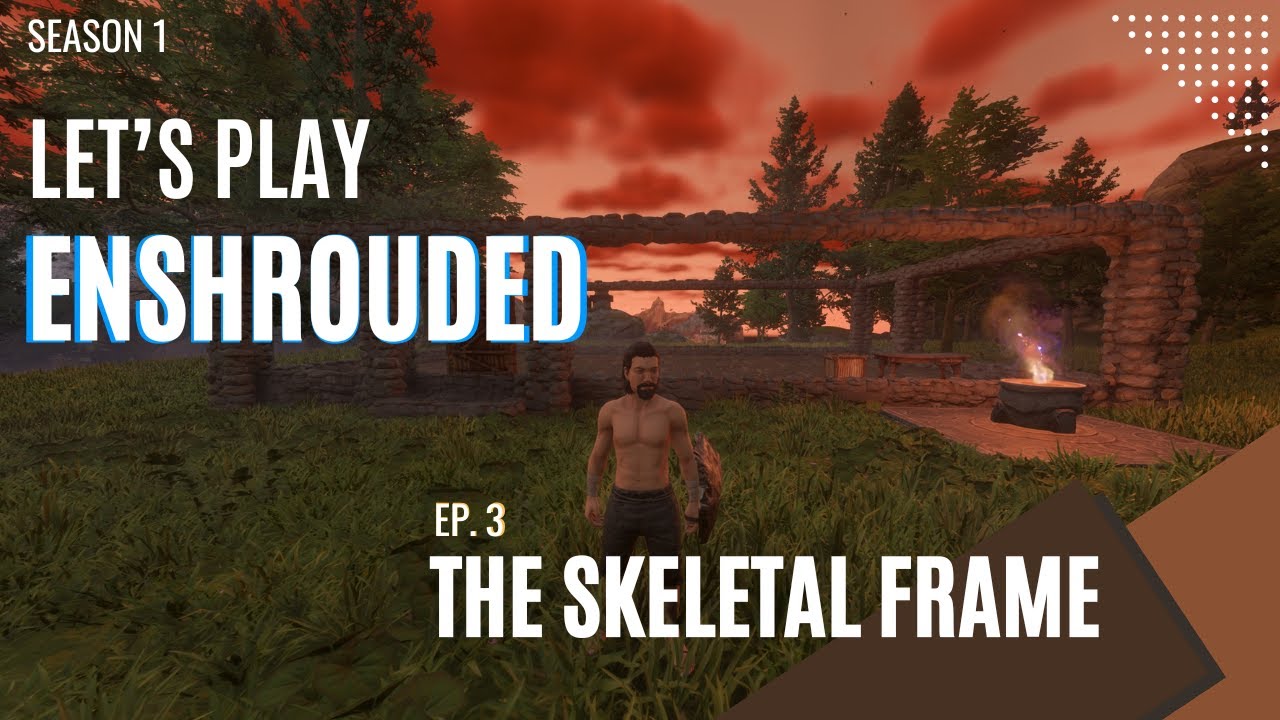 Let's Play Enshrouded  The Skeletal Frame Season 1 Ep 3