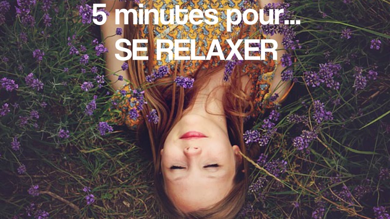 [5 minutes pour se relaxer] Relaxation par l'observation du corps