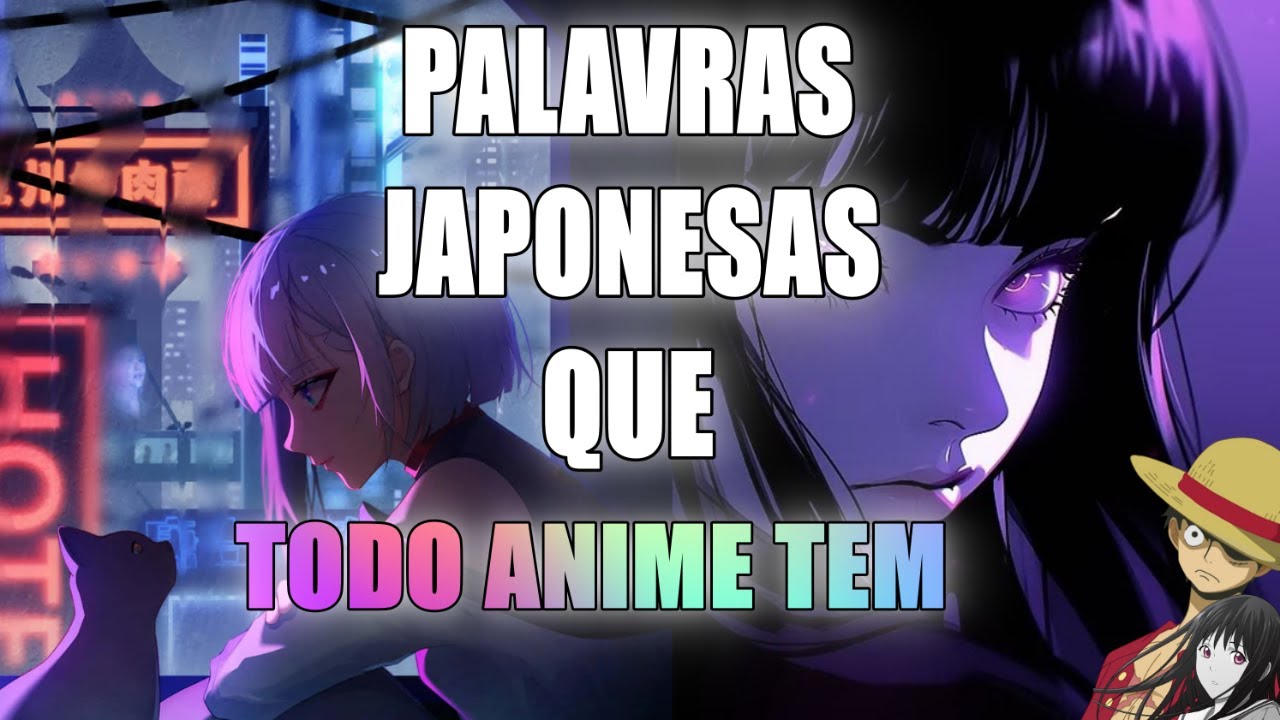 AULA BÁSICA DE JAPONÊS COM PALAVRAS QUE TODO OTAKU JÁ VIU