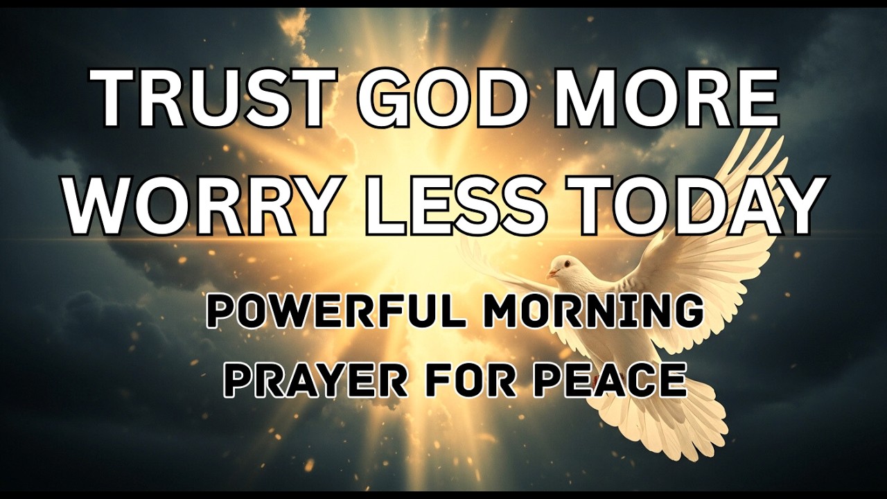 TRUST GOD MORE, WORRY LESS TODAY | Powerful Morning Prayer for Peace