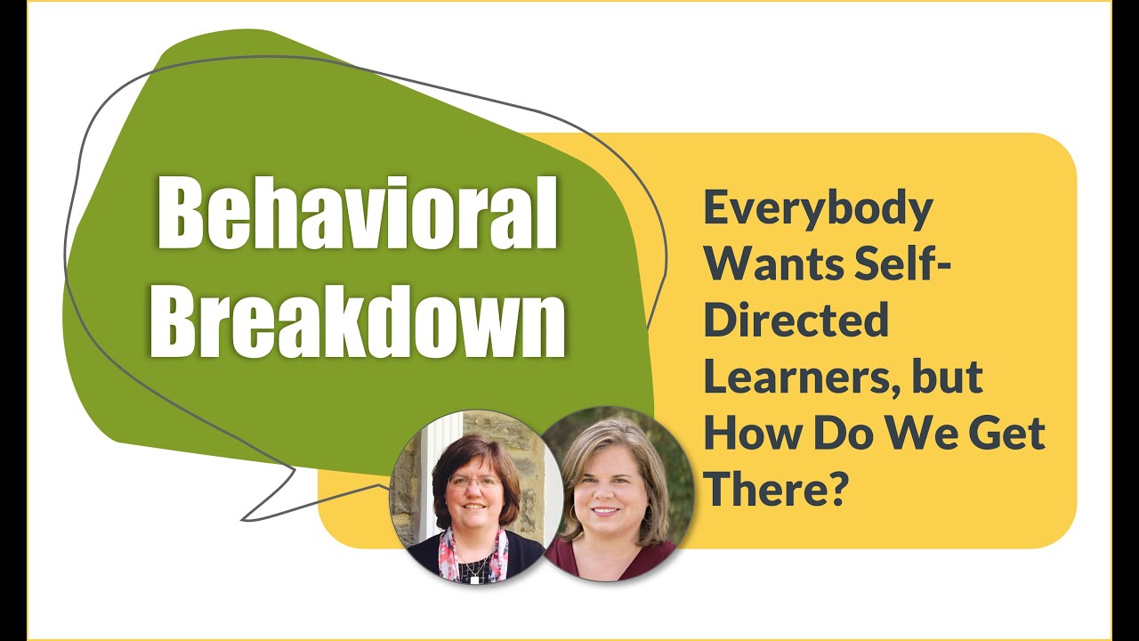 Behavioral Breakdown - Self-directed Learning with Catherine Lombardozzi