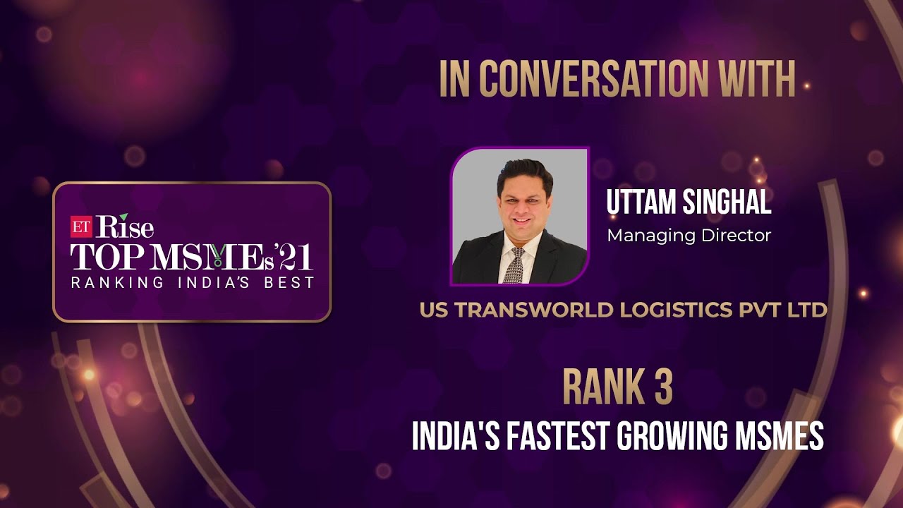 ETRise Top MSME Ranking 2021 | US Transworld Logistics | Rank 3 - India&rsquo;s Fastest Growing MSMEs