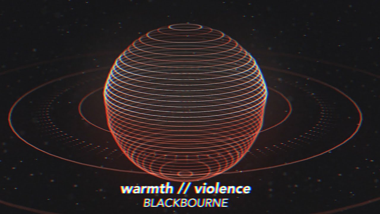BLACKBOURNE - warmth // violence (lyric video)