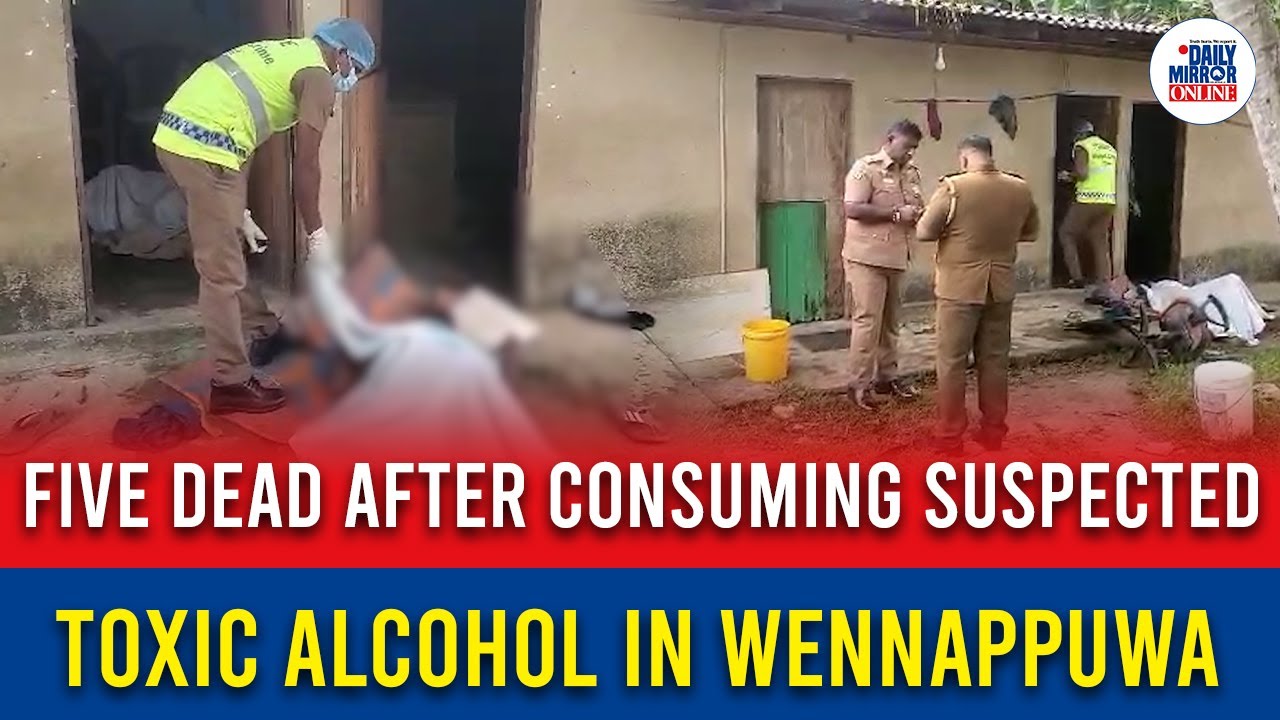 Five dead after consuming suspected toxic alcohol in Wennappuwa