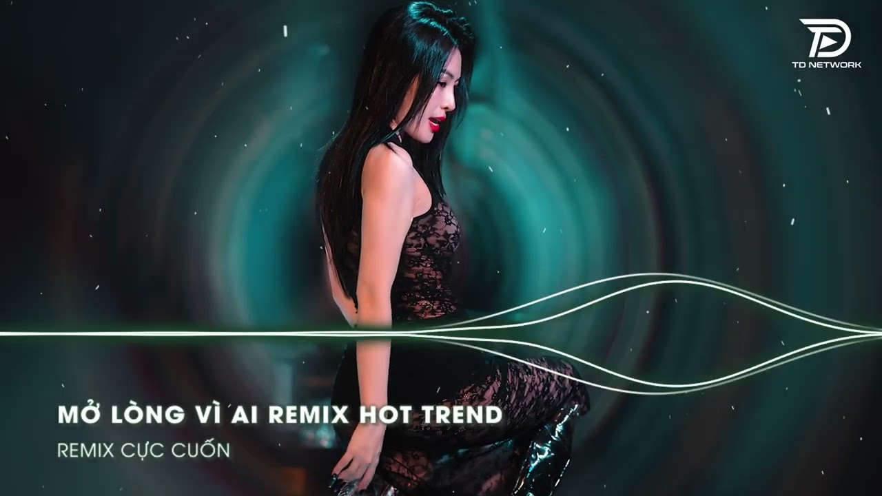 Mở Lòng Vì Ai Remix, Em Một Lòng Vì Anh Nhưng Anh Mở Lòng Vì Ai - Nhạc Trẻ Remix Hay 2026